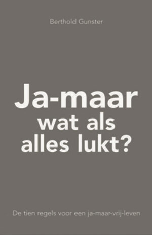 Ja-maar, wat als alles lukt?